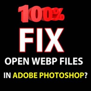 How To Open Webp Files In Photoshop